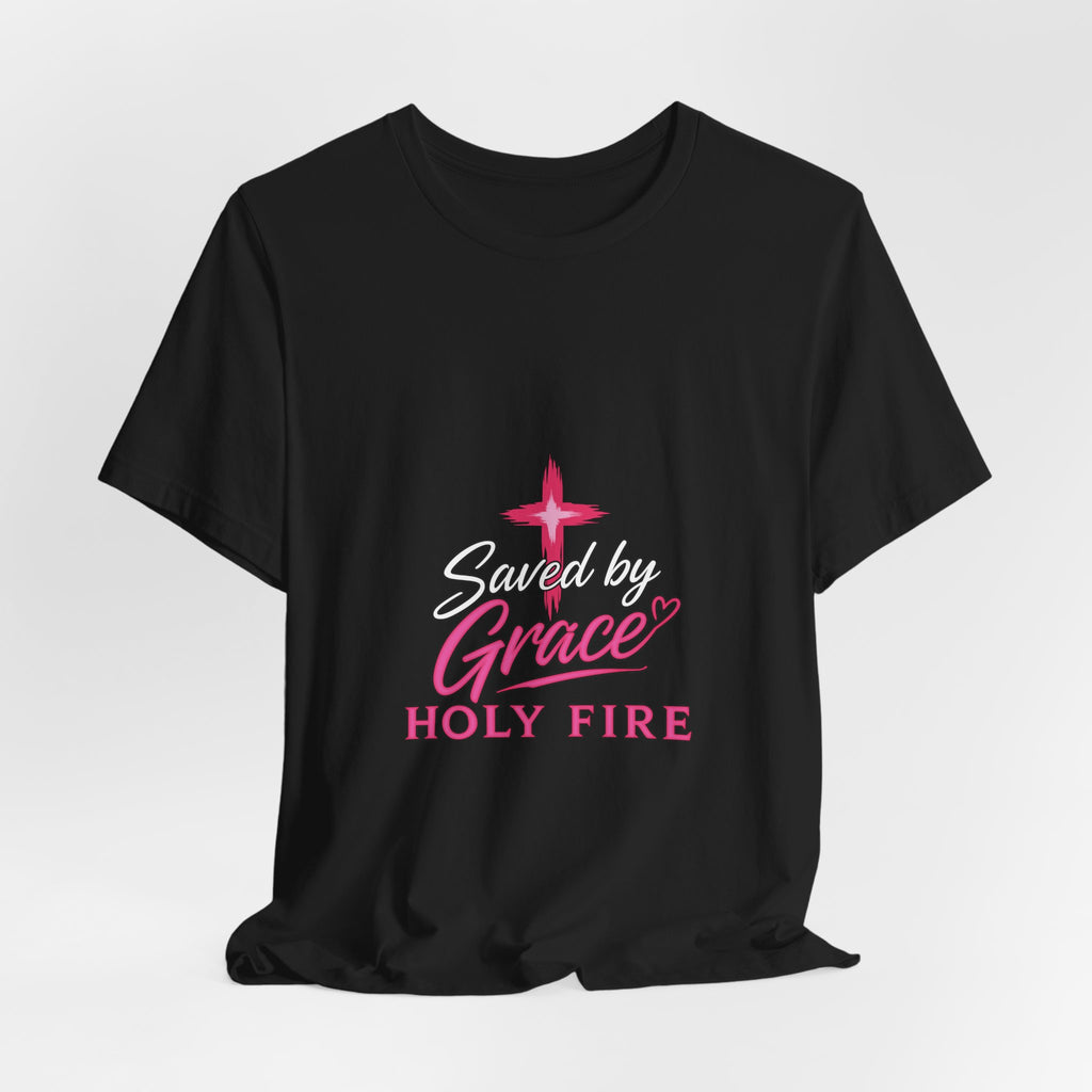 Saved by Grace "Holy Fire" T-Shirt
