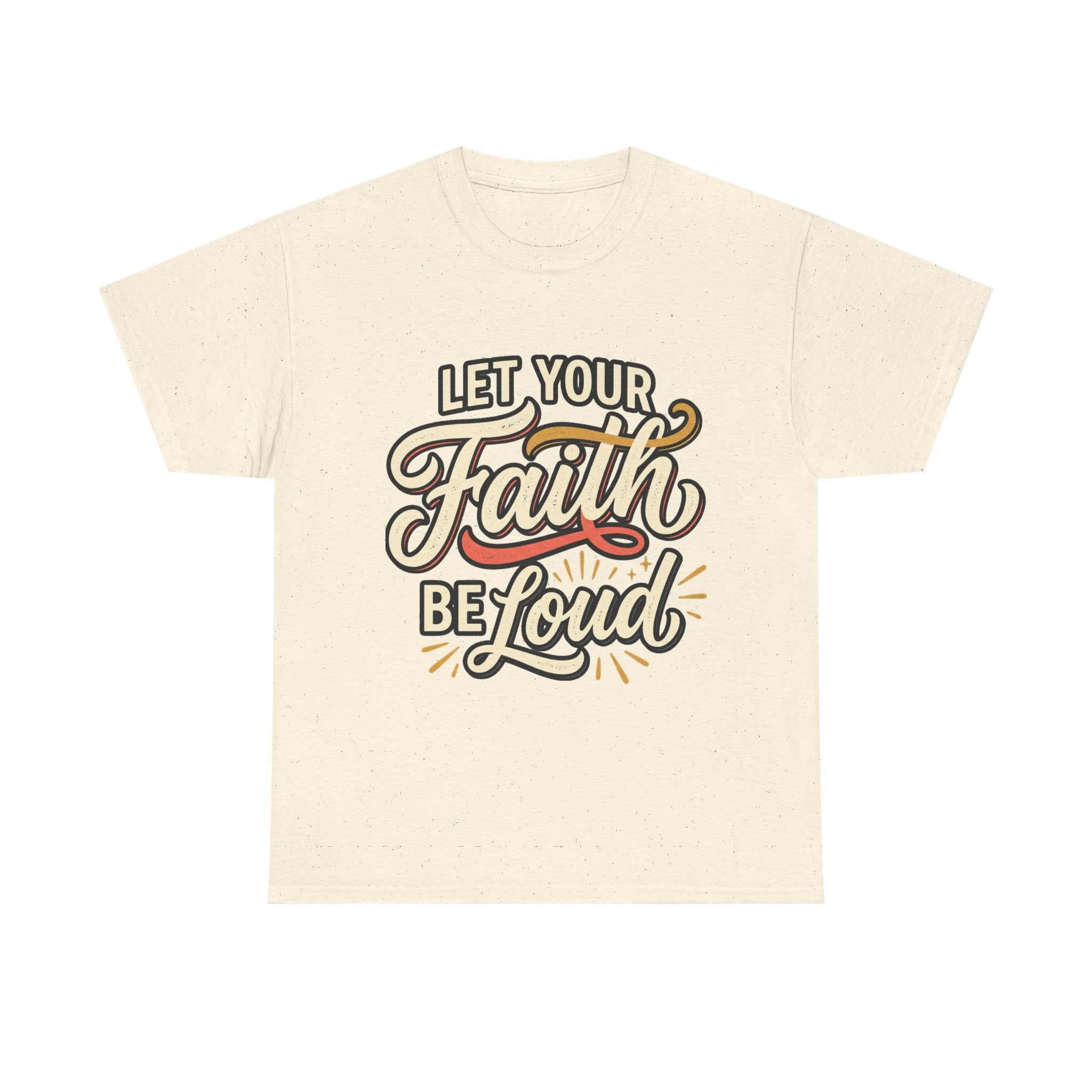 Let Your Faith Be Loud T-Shirt — Inspirational Christian Graphic Tee