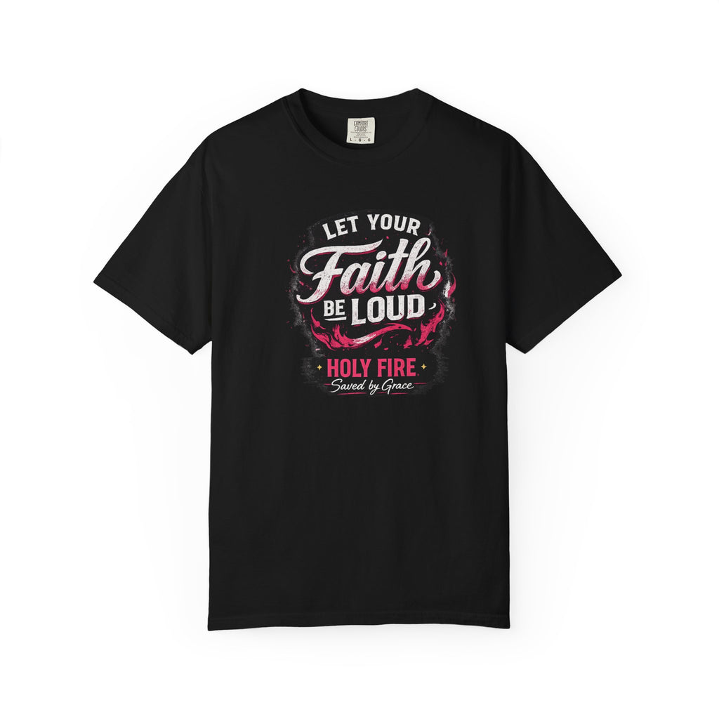 Faith Be Loud T-Shirt — "Let Your Faith Be Loud" Christian Graphic Tee