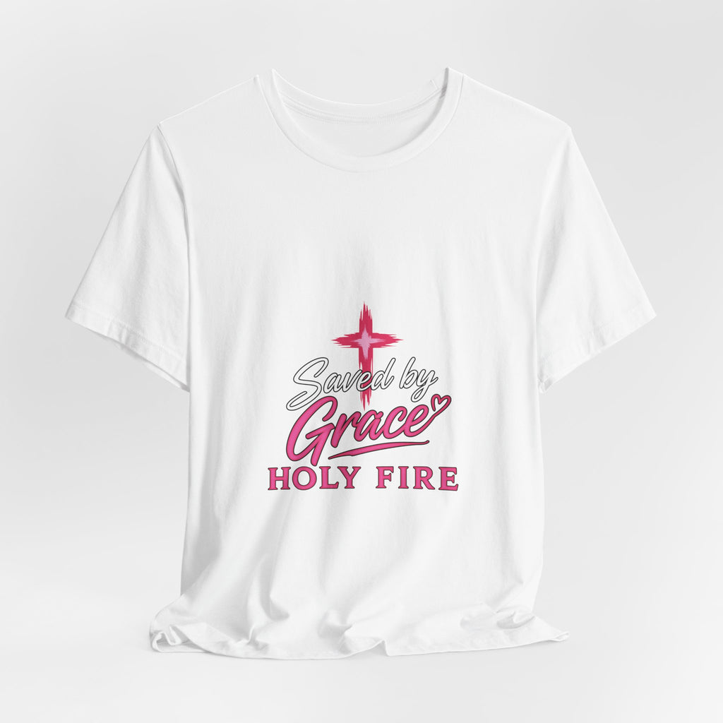 Saved by Grace "Holy Fire" T-Shirt
