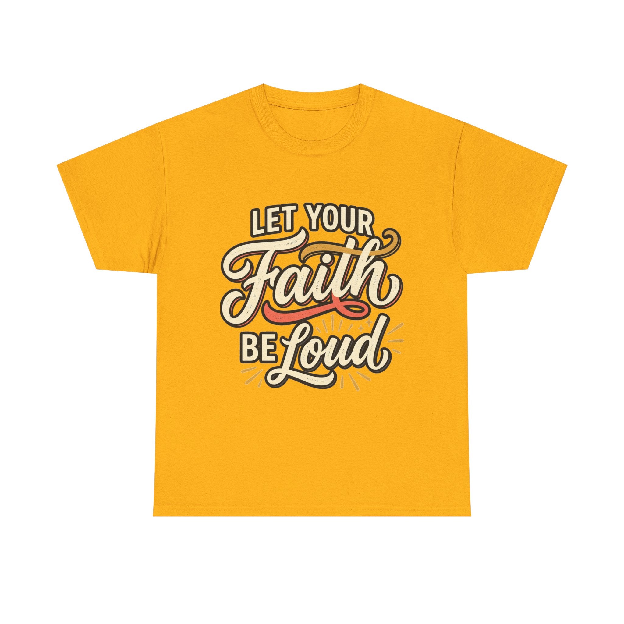 Let Your Faith Be Loud T-Shirt — Inspirational Christian Graphic Tee