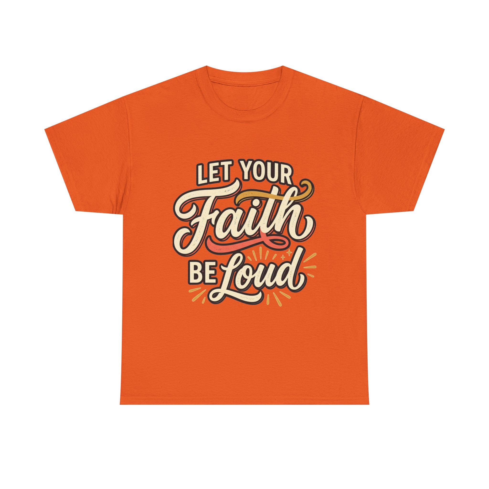 Let Your Faith Be Loud T-Shirt — Inspirational Christian Graphic Tee
