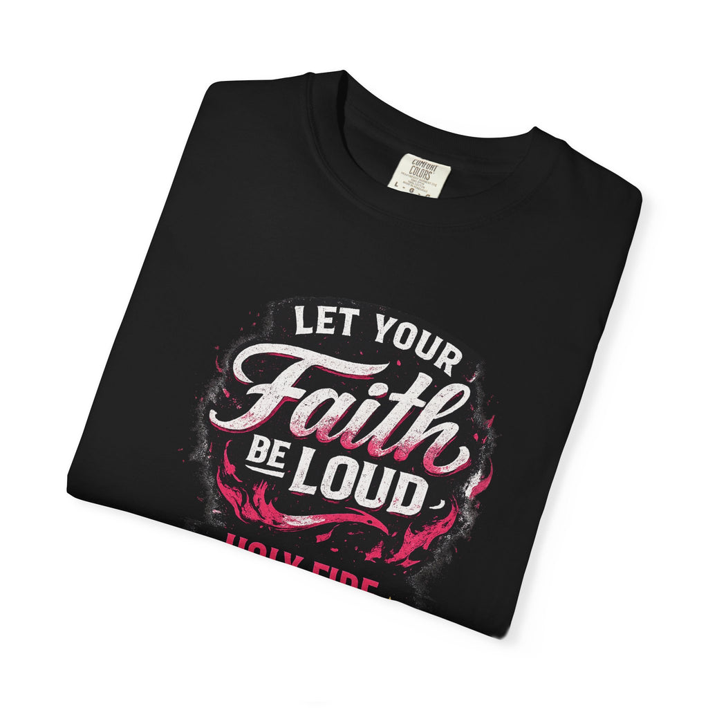 Faith Be Loud T-Shirt — "Let Your Faith Be Loud" Christian Graphic Tee
