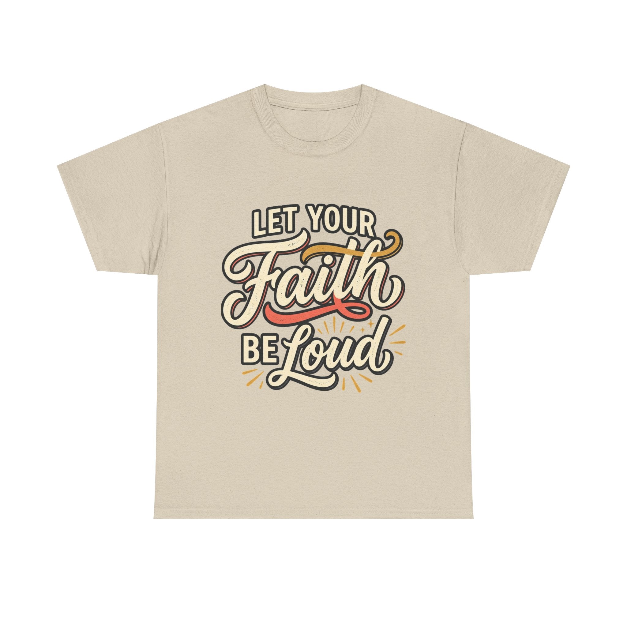 Let Your Faith Be Loud T-Shirt — Inspirational Christian Graphic Tee